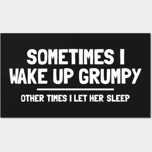 SOMETIMES I WAKE UP GRUMPY Posters and Art